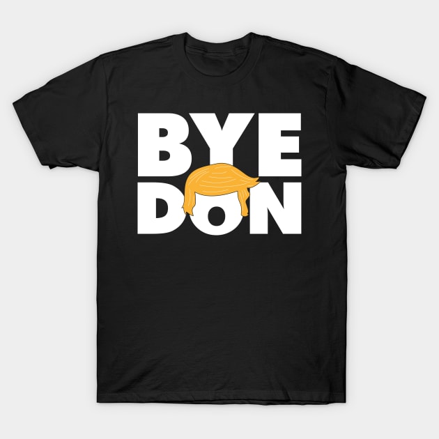 Funny Anti-Trump Bye Don 2020 ByeDon T-Shirt by Your Funny Gifts